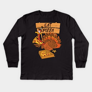 Eat Pizza Turkey - Funny Kids and Adults Thanksgiving Kids Long Sleeve T-Shirt